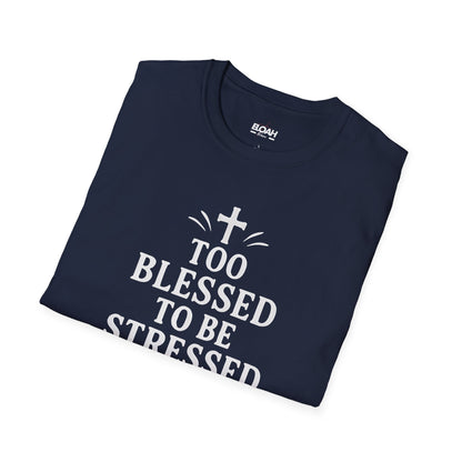 Too Blessed To Be Stressed T-Shirt