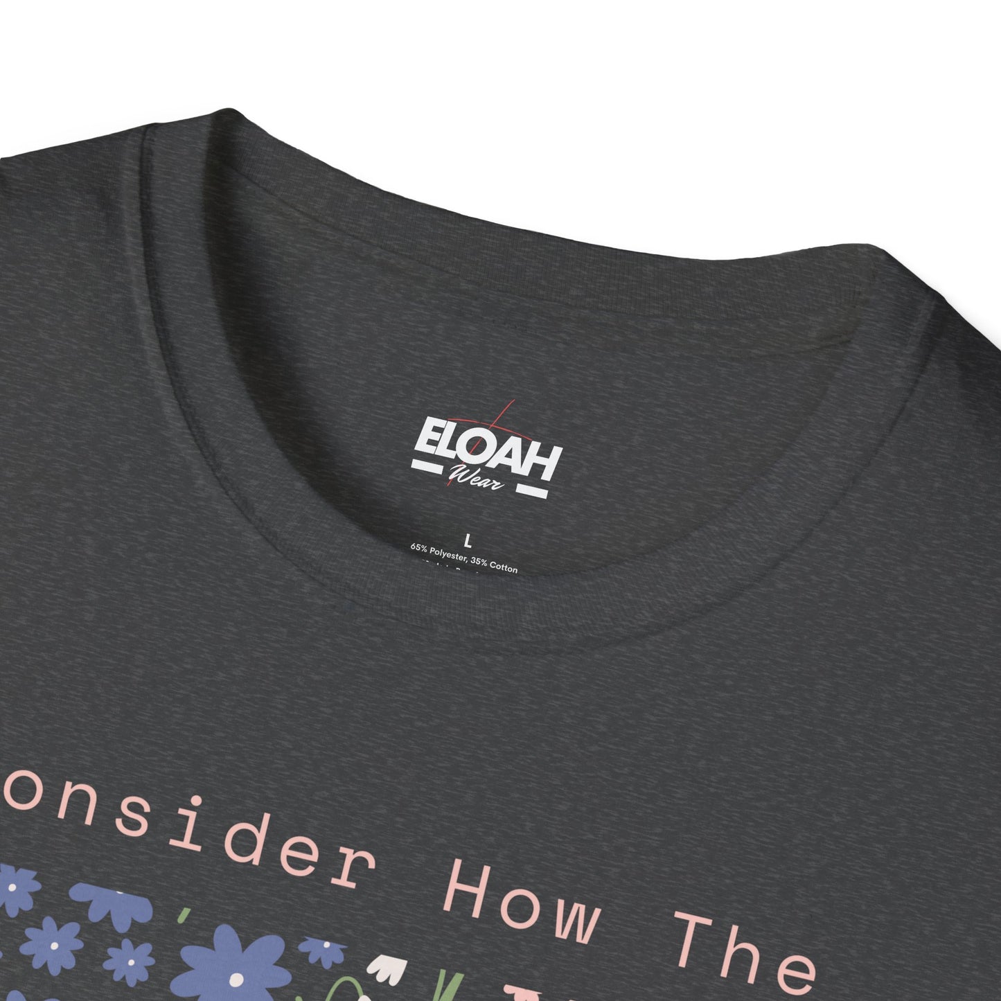 Consider How The Wildflowers Grow T-Shirt