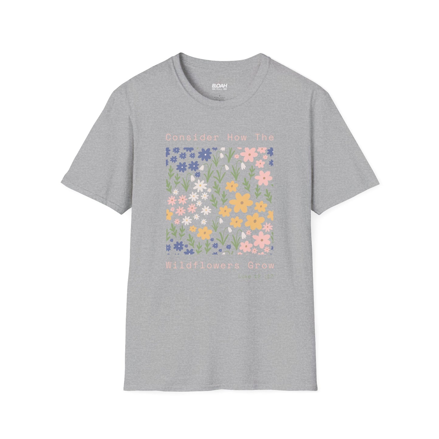 Consider How The Wildflowers Grow T-Shirt
