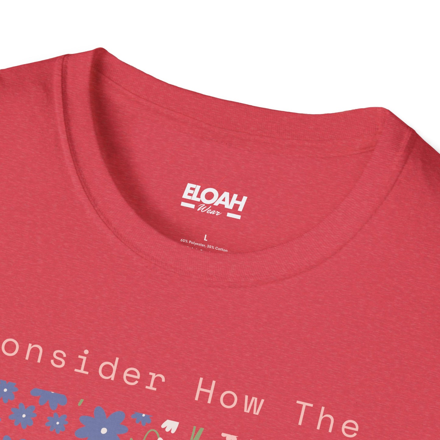 Consider How The Wildflowers Grow T-Shirt