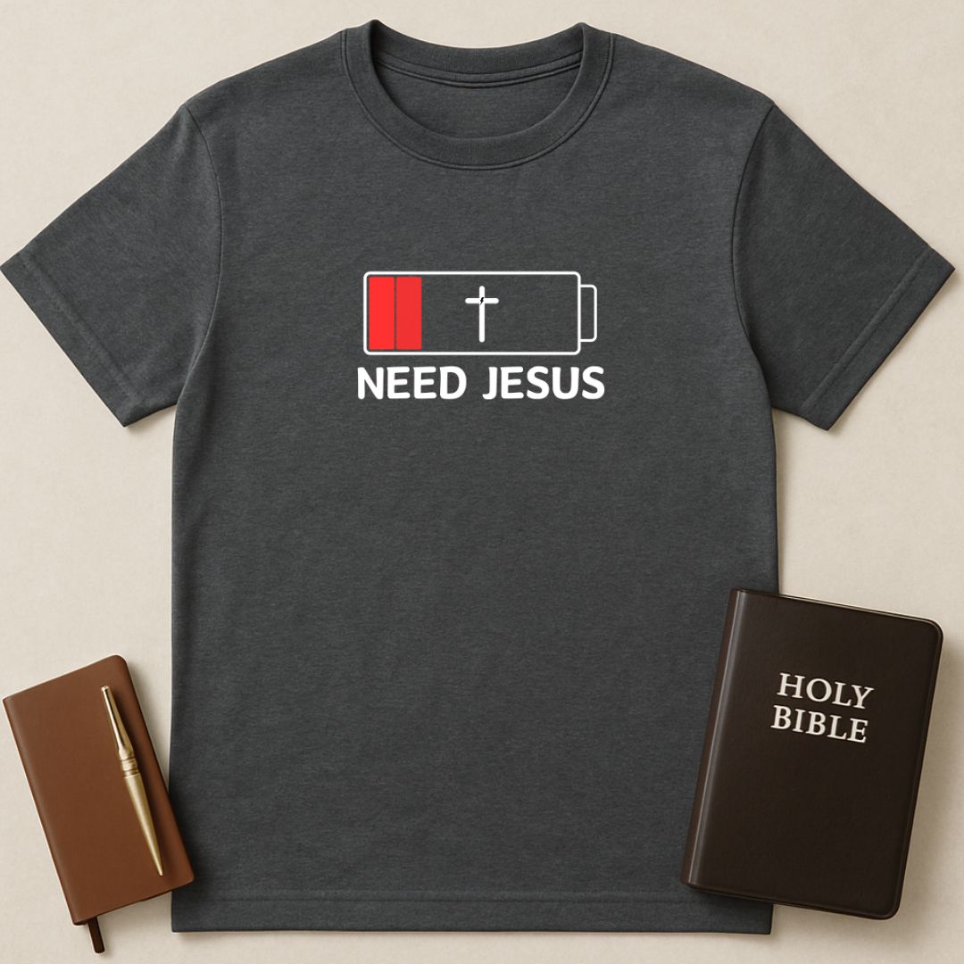 Need Jesus T-Shirt