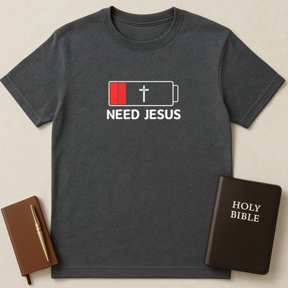 Need Jesus T-Shirt