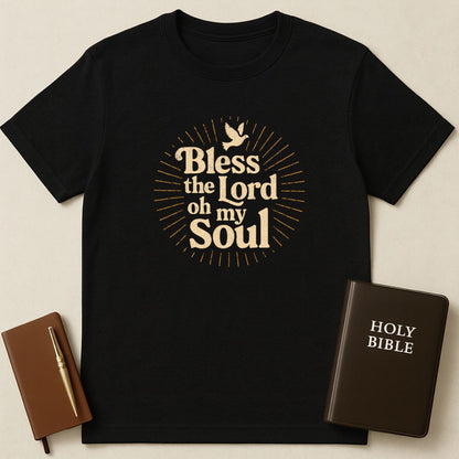 Bless The Lord Oh My Soul T-Shirt