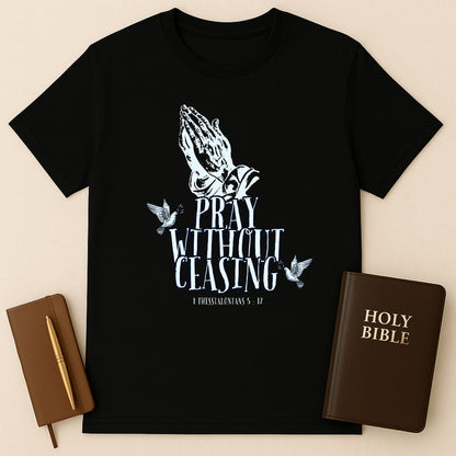 Pray Without Ceasing T-Shirt