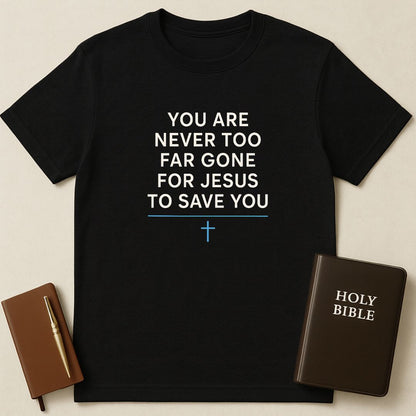 Never Too Far T-Shirt