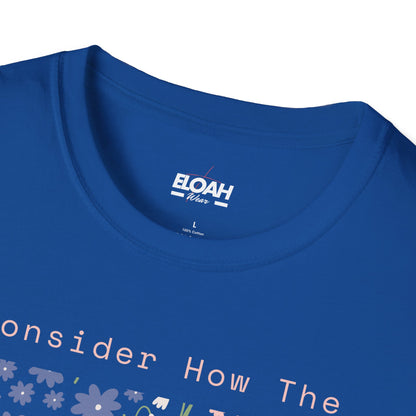 Consider How The Wildflowers Grow T-Shirt