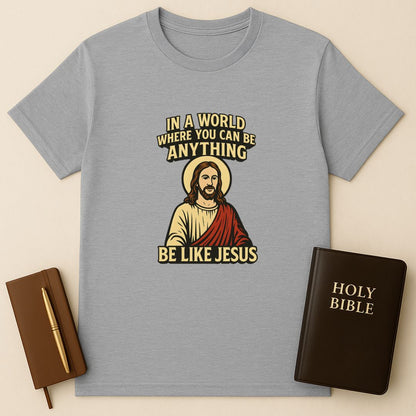 Be Like Jesus T-Shirt