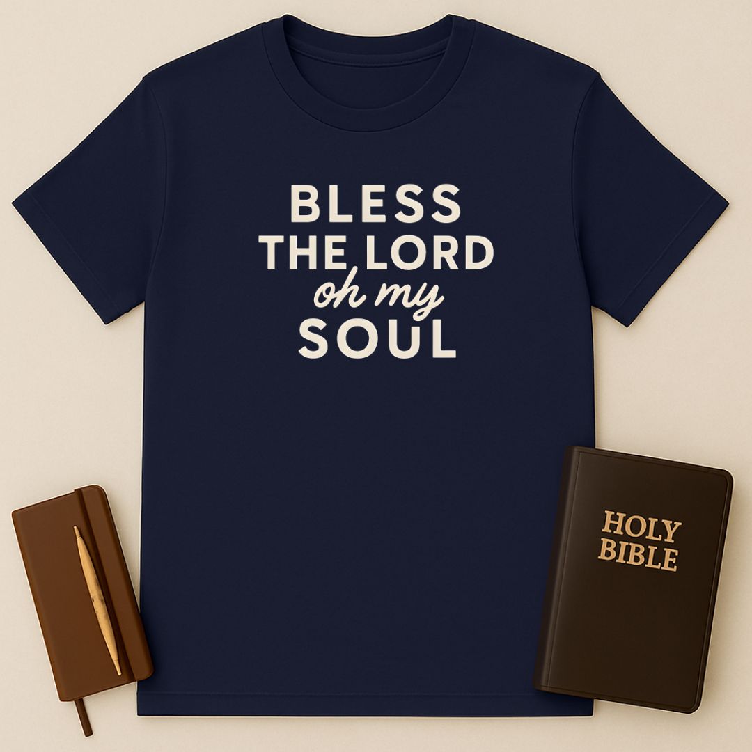 Bless The Lord My Soul T-Shirt