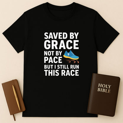 Saved By Grace Not By Pace T-Shirt