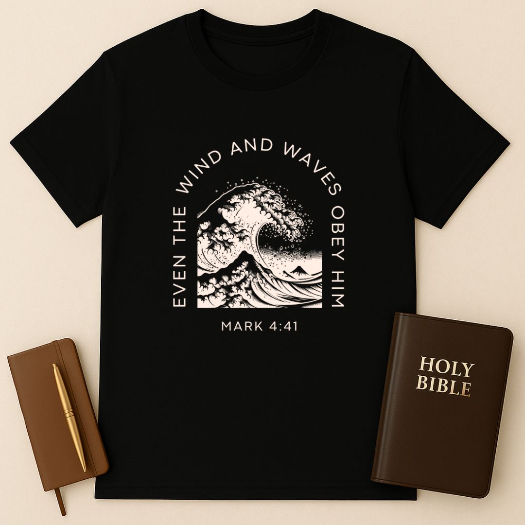 Even The Wind And Waves Obey Him T-Shirt