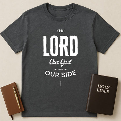 The Lord Our God Is On Our Side T-Shirt