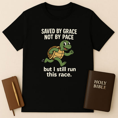 Saved By Grace Not By Pace T-Shirt