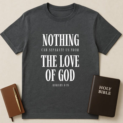 Nothing Can Separate Us From The Love Of God T-Shirt