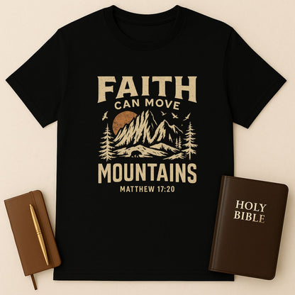 Faith Can Move Mountains T-Shirt
