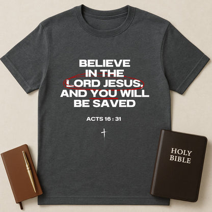 Believe And Be Saved T-Shirt