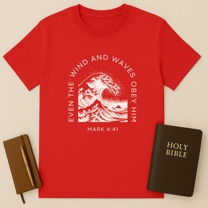 Even The Wind And Waves Obey Him T-Shirt