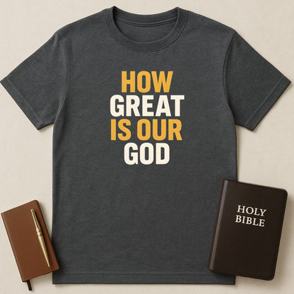 How Great Is Our God T-Shirt