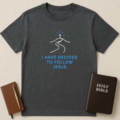 I Have Decided T-Shirt