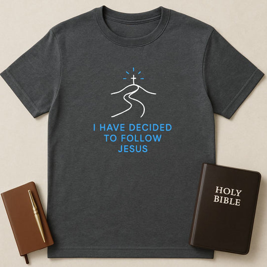 I Have Decided T-Shirt