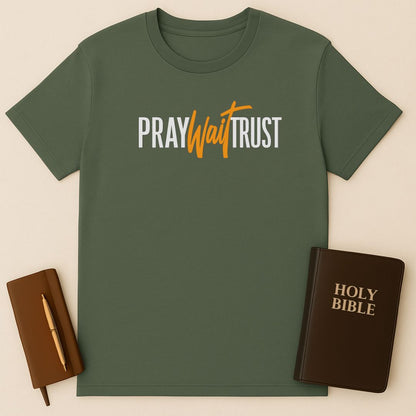 Pray Wait Trust T-Shirt