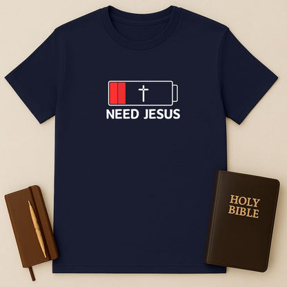 Need Jesus T-Shirt