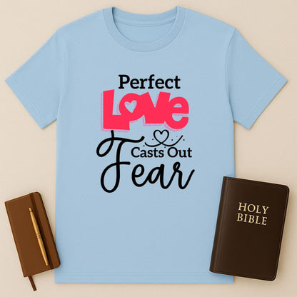 Perfect Love Casts Out Fear T-Shirt