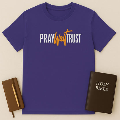 Pray Wait Trust T-Shirt