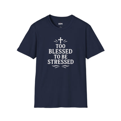 Too Blessed To Be Stressed T-Shirt