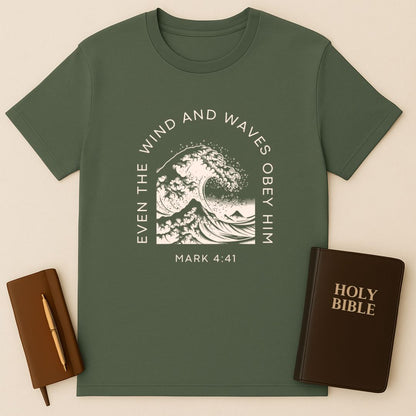Even The Wind And Waves Obey Him T-Shirt