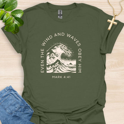 Even The Wind And Waves Obey Him T-Shirt