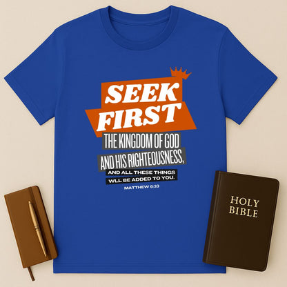 Seek First The Kingdom Of God T-Shirt