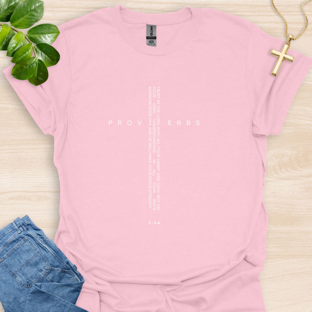 Trust In The Lord - Proverbs 3:5-6 T-Shirt