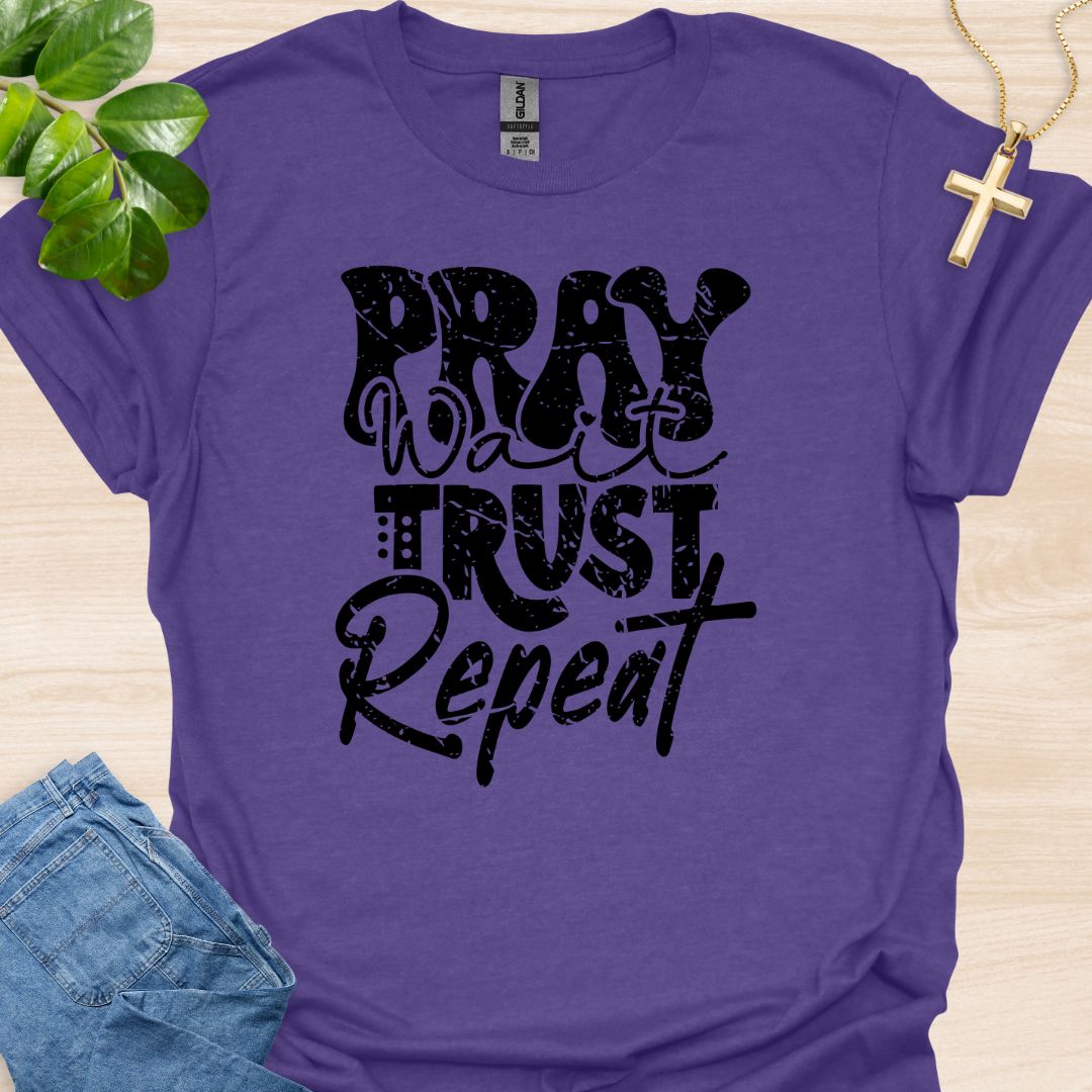 Pray Wait Trust Repeat T-Shirt